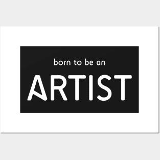 Born to be an Artist Black Posters and Art